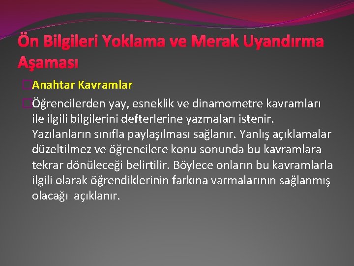 Ön Bilgileri Yoklama ve Merak Uyandırma Aşaması �Anahtar Kavramlar �Öğrencilerden yay, esneklik ve dinamometre