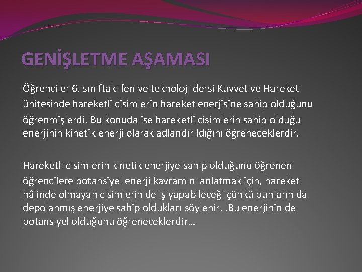 GENİŞLETME AŞAMASI Öğrenciler 6. sınıftaki fen ve teknoloji dersi Kuvvet ve Hareket ünitesinde hareketli