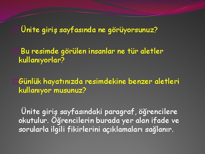 � Ünite giriş sayfasında ne görüyorsunuz? � Bu resimde görülen insanlar ne tür aletler