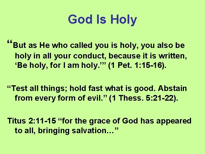 God Is Holy “But as He who called you is holy, you also be