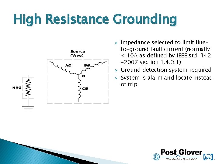 High Resistance Grounding Ø Ø Ø Impedance selected to limit lineto-ground fault current (normally