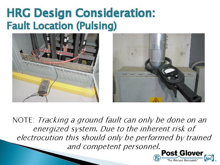 HRG Design Consideration: Fault Location (Pulsing) NOTE: Tracking a ground fault can only be