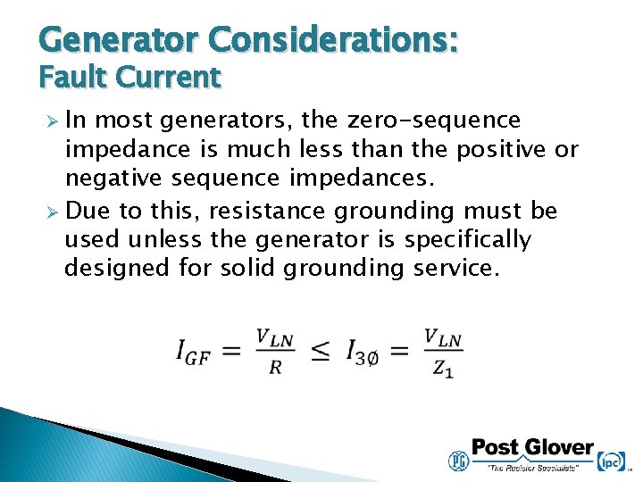 Generator Considerations: Fault Current Ø In most generators, the zero-sequence impedance is much less