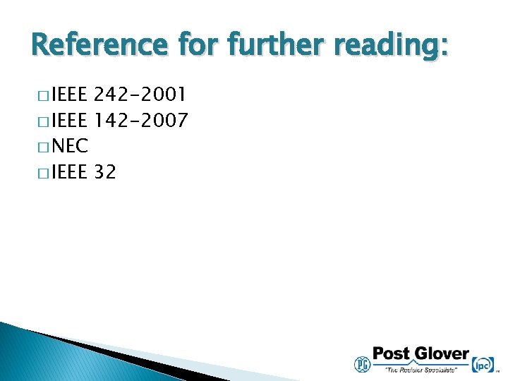 Reference for further reading: � IEEE 242 -2001 � IEEE 142 -2007 � NEC