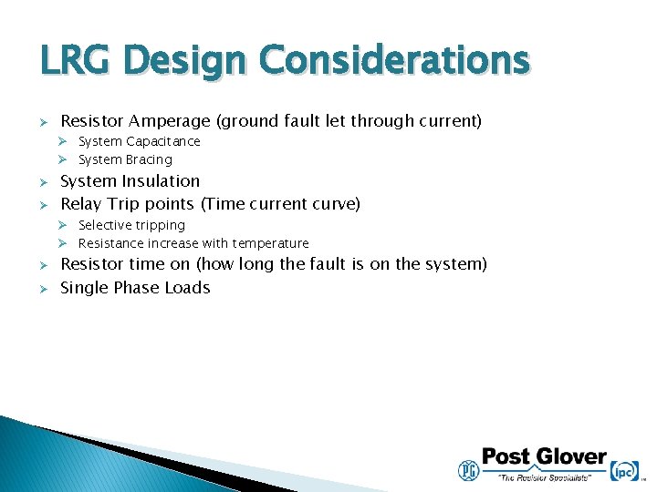 LRG Design Considerations Ø Resistor Amperage (ground fault let through current) Ø System Capacitance