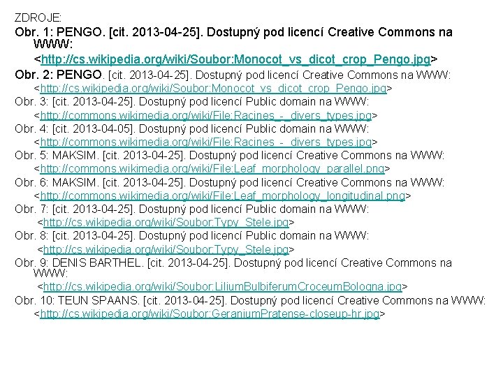 ZDROJE: Obr. 1: PENGO. [cit. 2013 -04 -25]. Dostupný pod licencí Creative Commons na