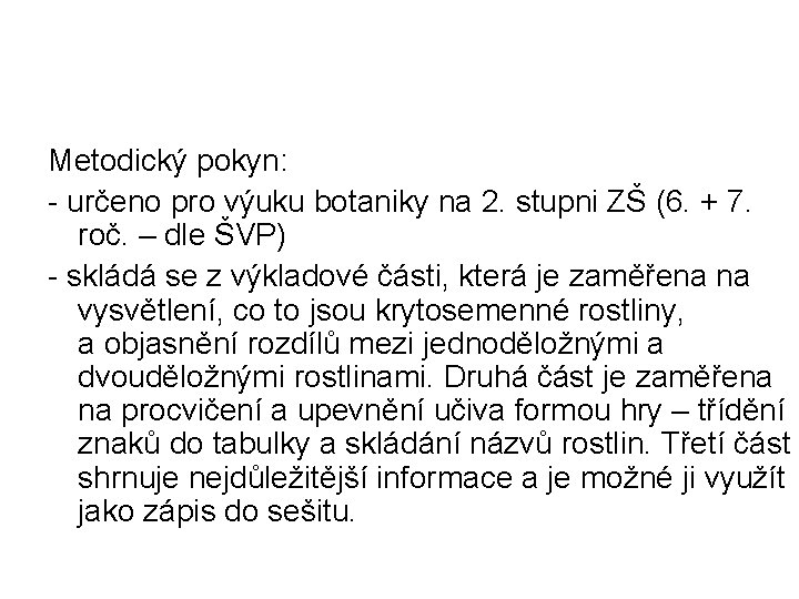 Metodický pokyn: - určeno pro výuku botaniky na 2. stupni ZŠ (6. + 7.