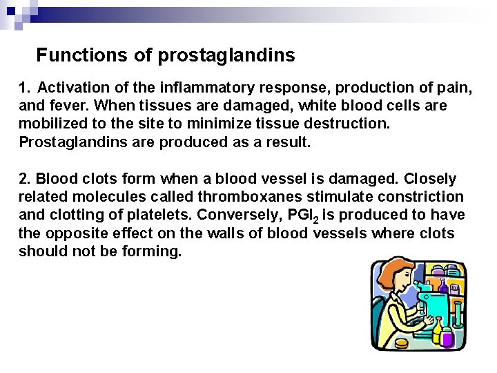 Functions of prostaglandins 1. Activation of the inflammatory response, production of pain, and fever.