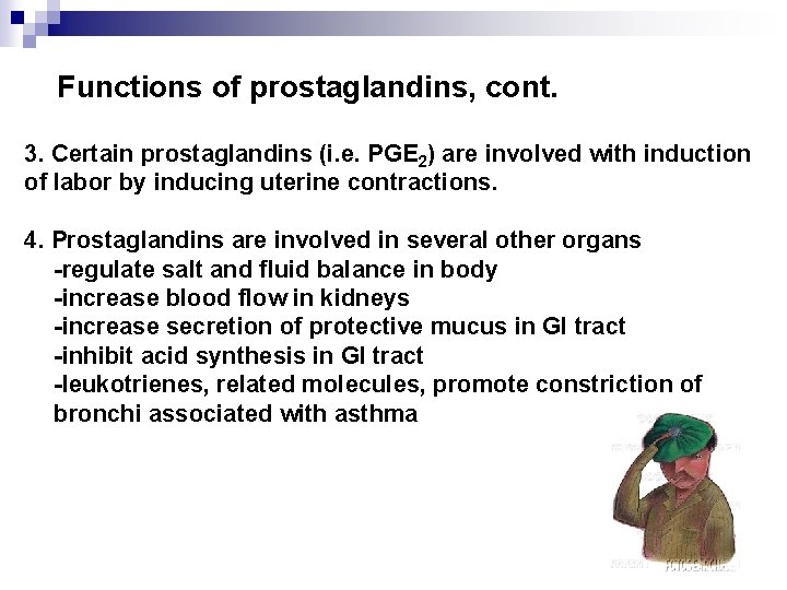 Functions of prostaglandins, cont. 3. Certain prostaglandins (i. e. PGE 2) are involved with