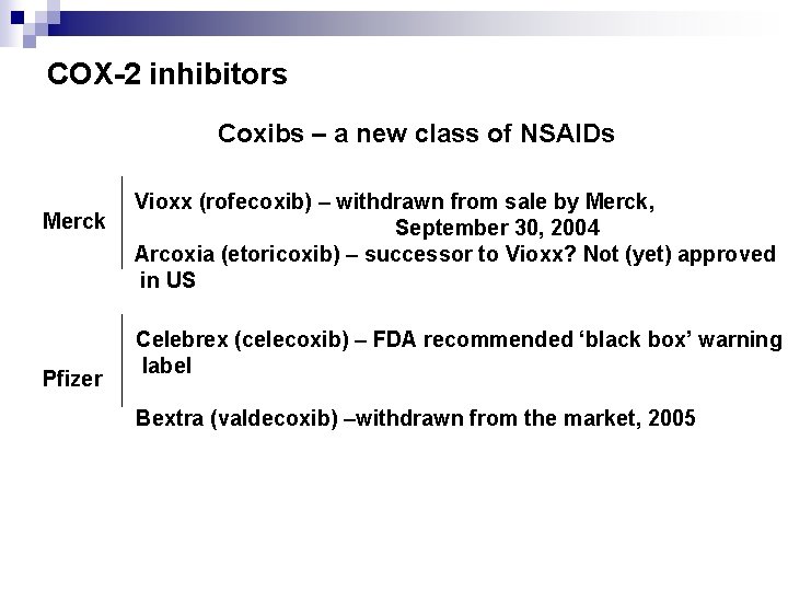 COX-2 inhibitors Coxibs – a new class of NSAIDs Merck Pfizer Vioxx (rofecoxib) –