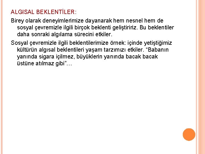ALGISAL BEKLENTİLER: Birey olarak deneyimlerimize dayanarak hem nesnel hem de sosyal çevremizle ilgili birçok