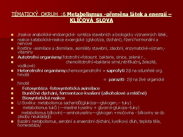 TÉMATICKÝ OKRUH : 6. Metabolismus -přeměna látek a energií – KLÍČOVÁ SLOVA n n