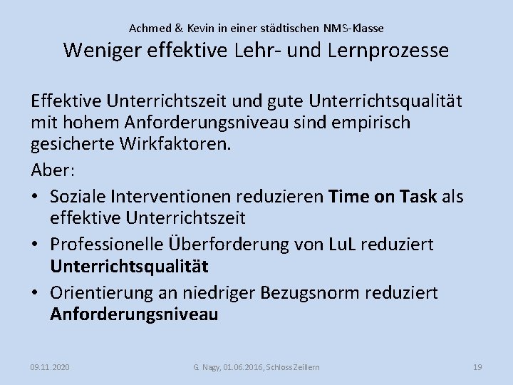 Achmed & Kevin in einer städtischen NMS-Klasse Weniger effektive Lehr- und Lernprozesse Effektive Unterrichtszeit