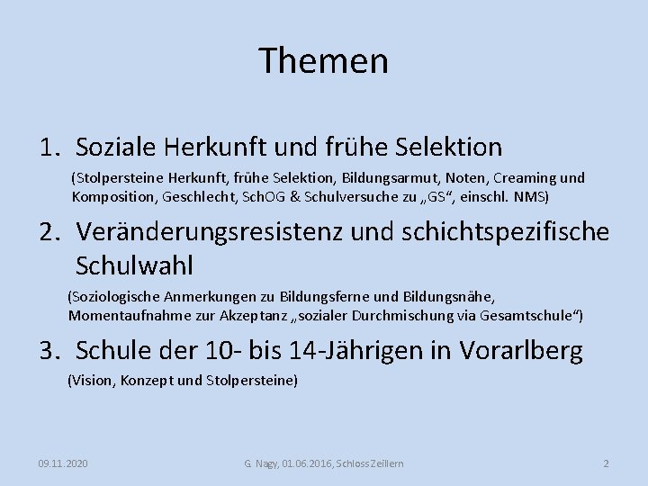 Themen 1. Soziale Herkunft und frühe Selektion (Stolpersteine Herkunft, frühe Selektion, Bildungsarmut, Noten, Creaming