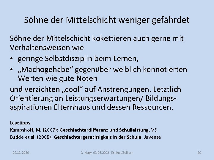 Söhne der Mittelschicht weniger gefährdet Söhne der Mittelschicht kokettieren auch gerne mit Verhaltensweisen wie