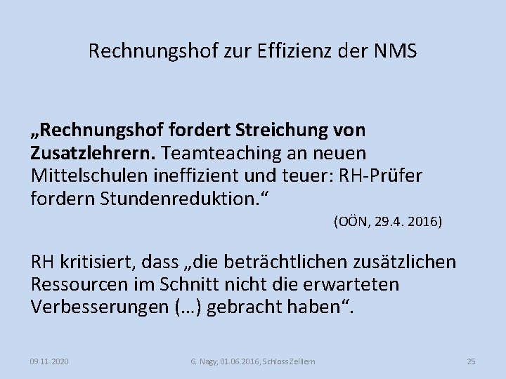 Rechnungshof zur Effizienz der NMS „Rechnungshof fordert Streichung von Zusatzlehrern. Teamteaching an neuen Mittelschulen