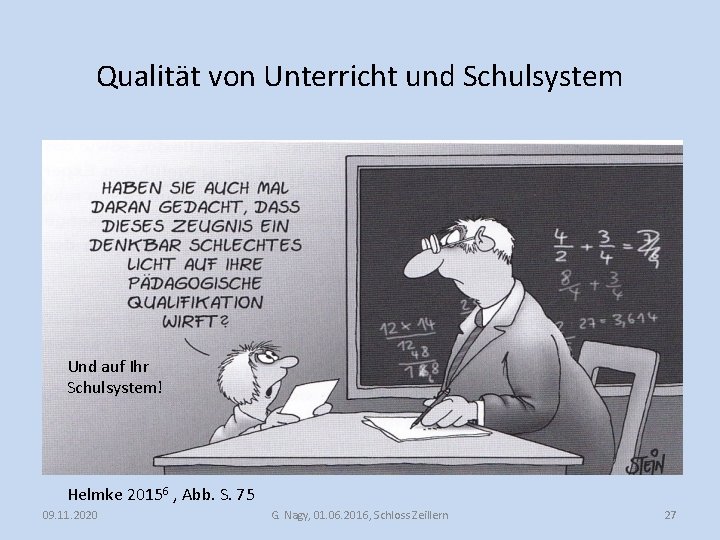 Qualität von Unterricht und Schulsystem Und auf Ihr Schulsystem! Helmke 20156 , Abb. S.