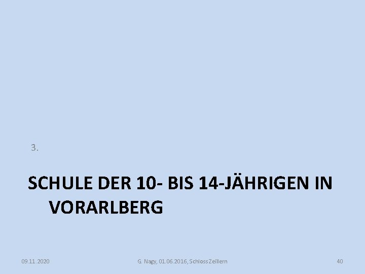 3. SCHULE DER 10 - BIS 14 -JÄHRIGEN IN VORARLBERG 09. 11. 2020 G.