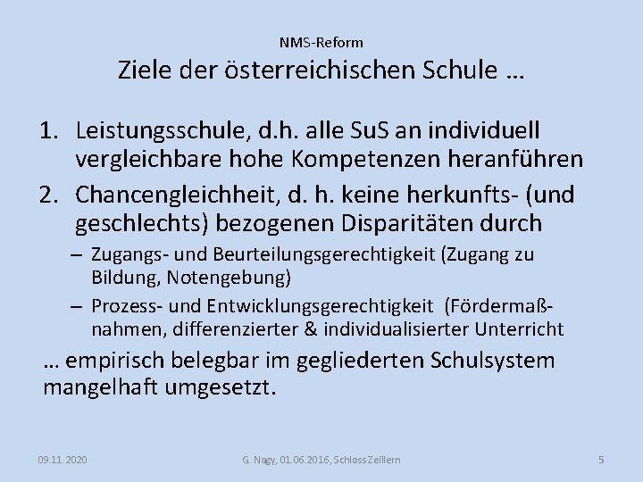 NMS-Reform Ziele der österreichischen Schule … 1. Leistungsschule, d. h. alle Su. S an