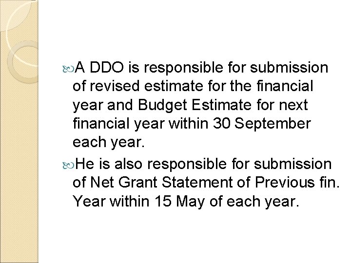  A DDO is responsible for submission of revised estimate for the financial year