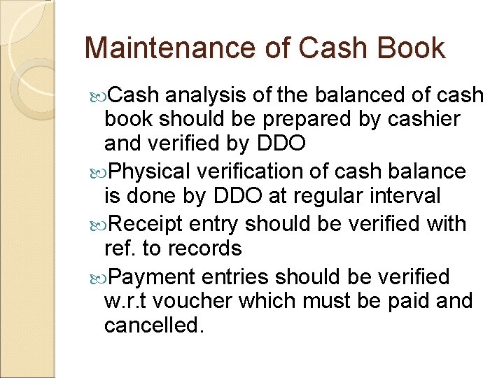 Maintenance of Cash Book Cash analysis of the balanced of cash book should be