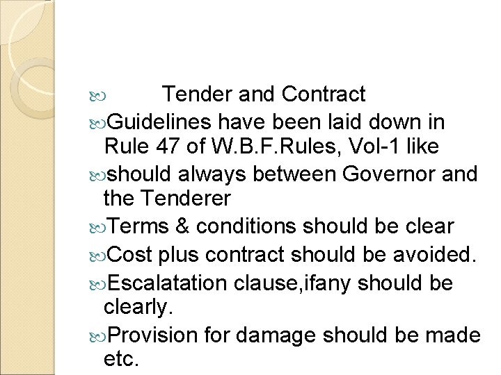 Tender and Contract Guidelines have been laid down in Rule 47 of W. B.