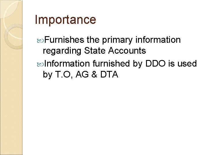 Importance Furnishes the primary information regarding State Accounts Information furnished by DDO is used