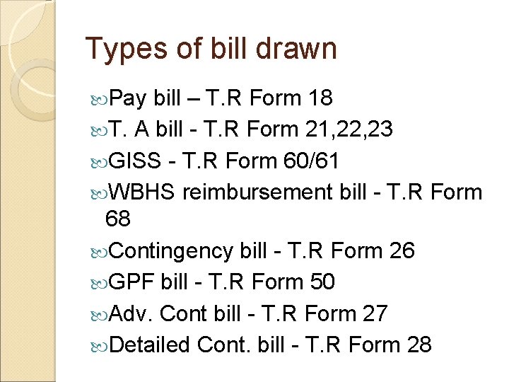 Types of bill drawn Pay bill – T. R Form 18 T. A bill