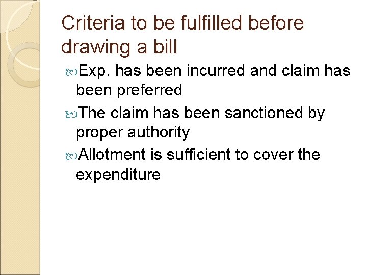 Criteria to be fulfilled before drawing a bill Exp. has been incurred and claim