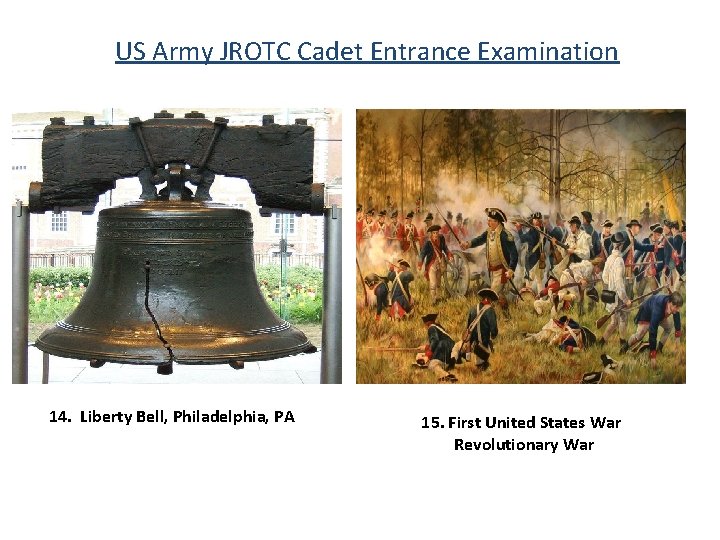 US Army JROTC Cadet Entrance Examination 14. Liberty Bell, Philadelphia, PA 15. First United