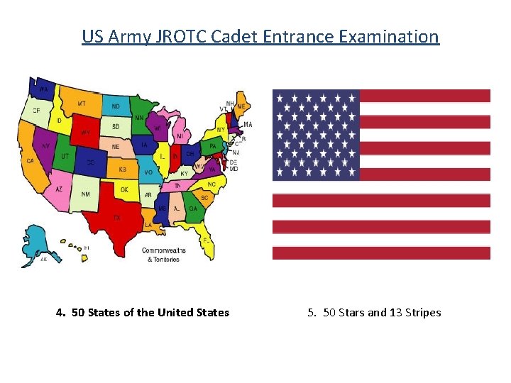 US Army JROTC Cadet Entrance Examination 4. 50 States of the United States 5.