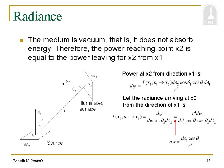 Radiance n The medium is vacuum, that is, it does not absorb energy. Therefore,