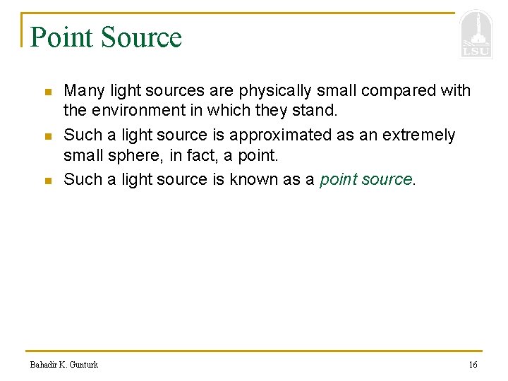 Point Source n n n Many light sources are physically small compared with the