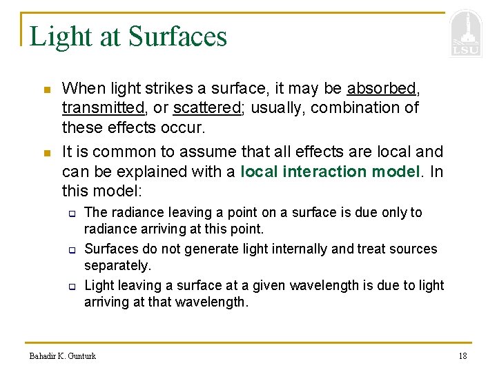Light at Surfaces n n When light strikes a surface, it may be absorbed,