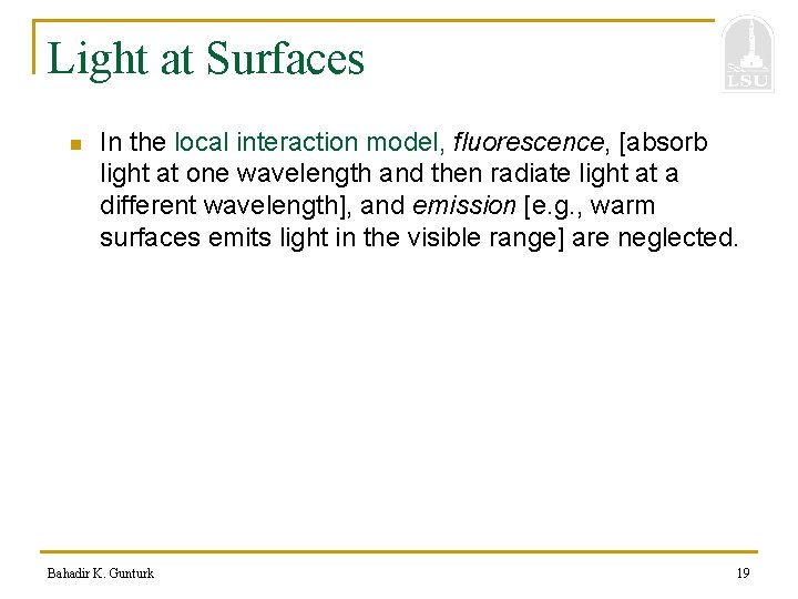 Light at Surfaces n In the local interaction model, fluorescence, [absorb light at one