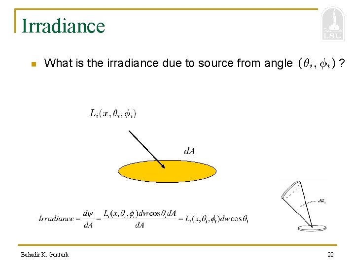 Irradiance n What is the irradiance due to source from angle Bahadir K. Gunturk