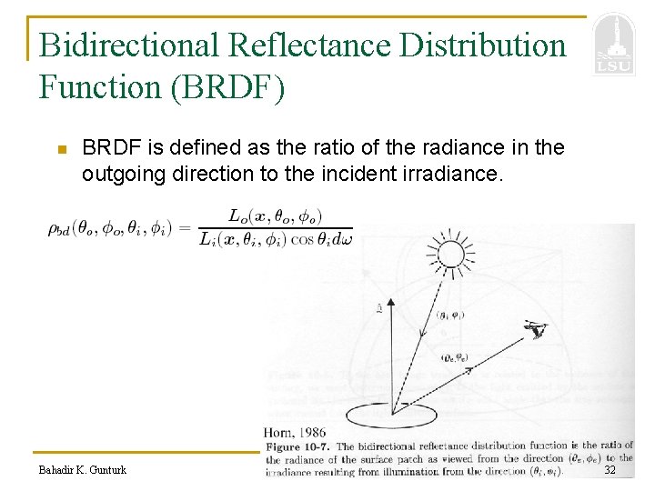 Bidirectional Reflectance Distribution Function (BRDF) n BRDF is defined as the ratio of the