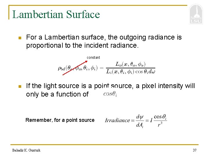Lambertian Surface n For a Lambertian surface, the outgoing radiance is proportional to the
