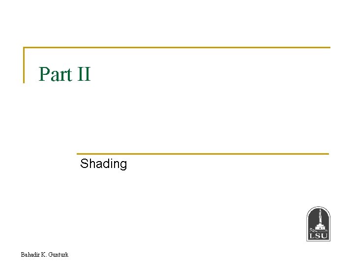Part II Shading Bahadir K. Gunturk 