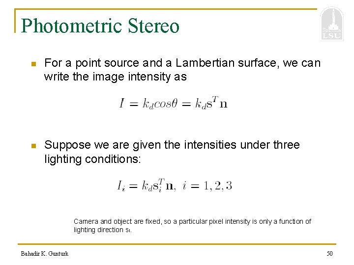 Photometric Stereo n For a point source and a Lambertian surface, we can write