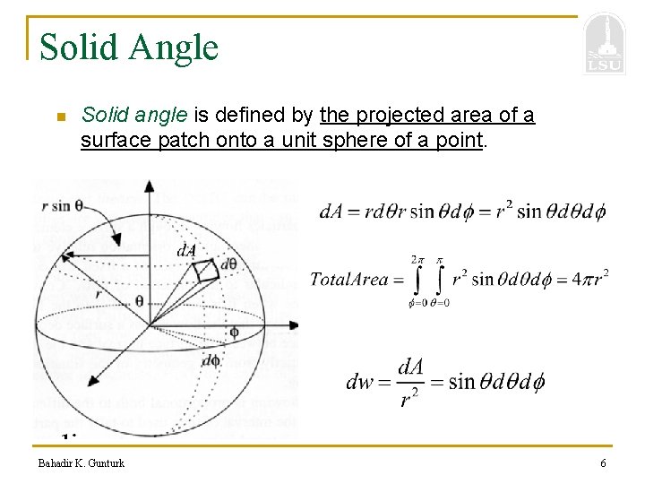 Solid Angle n Solid angle is defined by the projected area of a surface