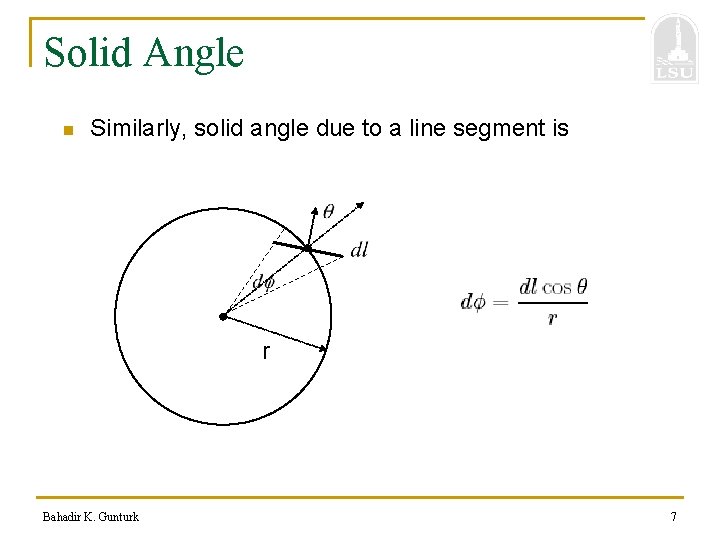 Solid Angle n Similarly, solid angle due to a line segment is r Bahadir