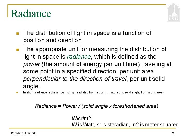 Radiance n n n The distribution of light in space is a function of