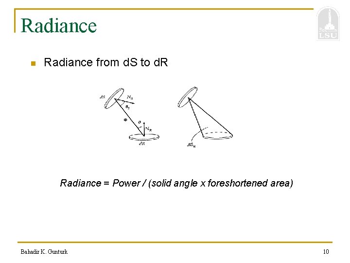 Radiance n Radiance from d. S to d. R Radiance = Power / (solid