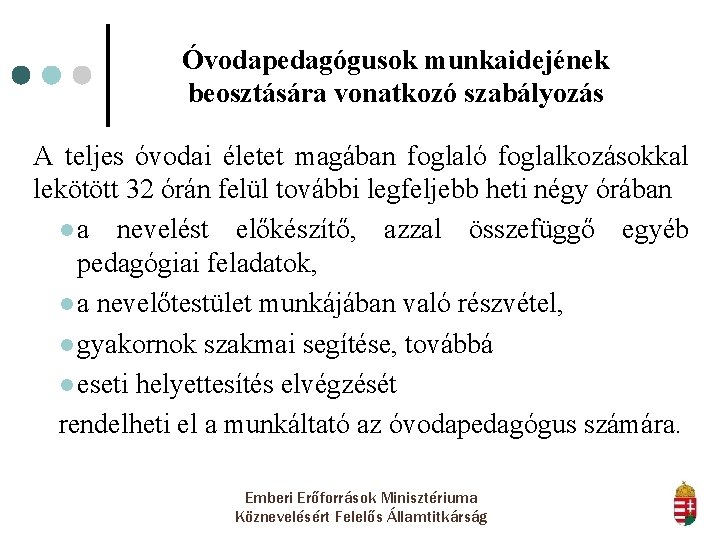 Óvodapedagógusok munkaidejének beosztására vonatkozó szabályozás A teljes óvodai életet magában foglaló foglalkozásokkal lekötött 32