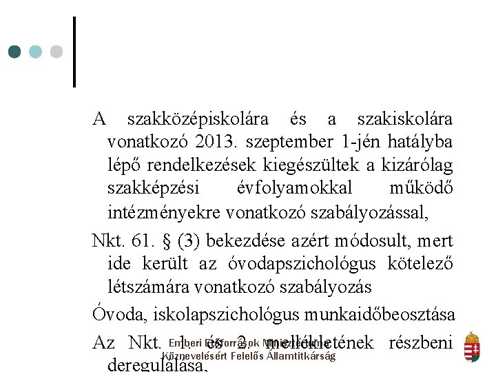 A szakközépiskolára és a szakiskolára vonatkozó 2013. szeptember 1 -jén hatályba lépő rendelkezések kiegészültek