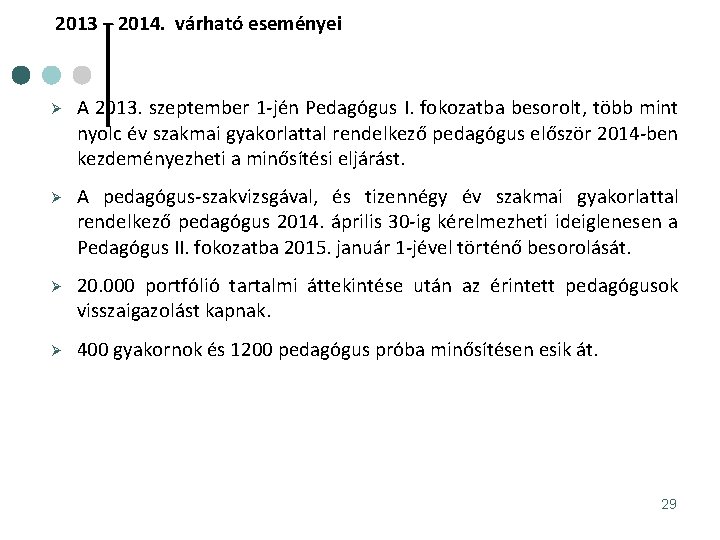 2013 – 2014. várható eseményei Ø A 2013. szeptember 1 -jén Pedagógus I. fokozatba