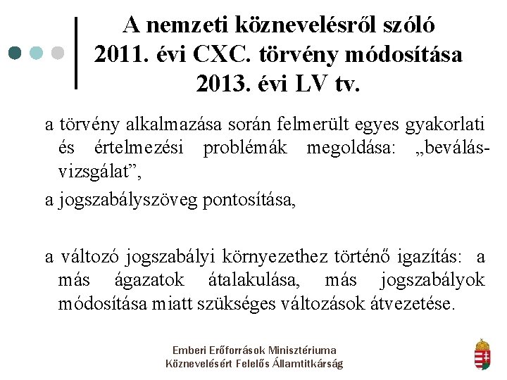 A nemzeti köznevelésről szóló 2011. évi CXC. törvény módosítása 2013. évi LV tv. a