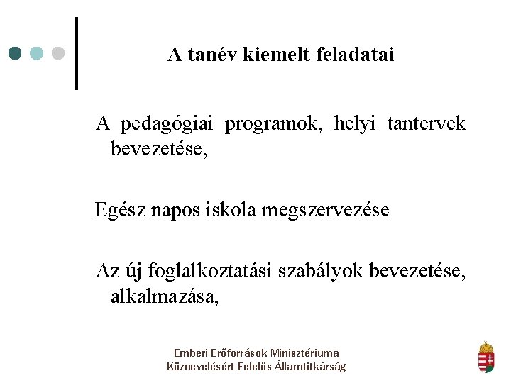 A tanév kiemelt feladatai A pedagógiai programok, helyi tantervek bevezetése, Egész napos iskola megszervezése