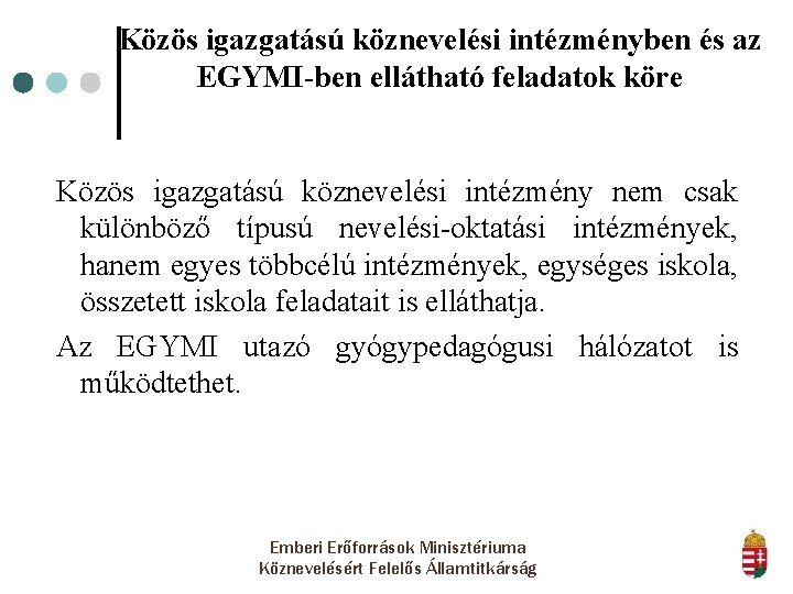 Közös igazgatású köznevelési intézményben és az EGYMI-ben ellátható feladatok köre Közös igazgatású köznevelési intézmény